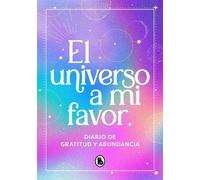 Varios autores El universo a mi favor: Diario de gratitud y (Copertina rigida)