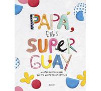 Varios Autores Papá, eres superguay: Y estas son las cosas que me gu (Tascabile)