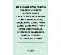 various 250 Classic Cake Recipes - Successful Cakes, Budget Cakes, C (Tascabile)
