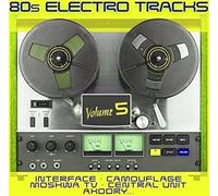 Interface, Moskva Tv, Axodry, E Molti Altri - 80s Electro Tracks Vol. 5