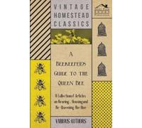 Various A Beekeeper's Guide to the Queen Bee - A Collection of Artic (Tascabile)