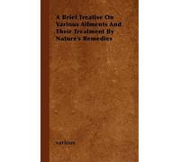 various A Brief Treatise On Various Ailments And Their Treatm (Copertina rigida)