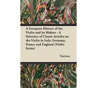 Various A European History of the Violin and Its Makers - A Selectio (Tascabile)