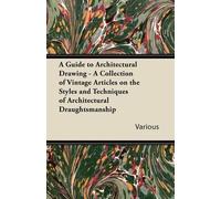 Various A Guide to Architectural Drawing - A Collection of Vintage A (Tascabile)