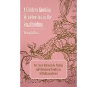 Various A Guide to Growing Strawberries on the Smallholding - Two Cl (Tascabile)
