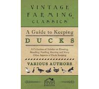 Various A Guide to Keeping Ducks - A Collection of Articles on Housi (Tascabile)