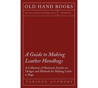 Various A Guide to Making Leather Handbags - A Collection of Histori (Tascabile)