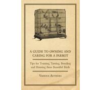 Various A Guide To Owning And Caring For A Parrot - Tips For Training Book NUOVO