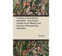 Various A Guide to Seventh Day Adventism - Two Classic Articles on t (Tascabile)
