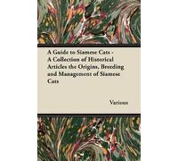 Various A Guide to Siamese Cats - A Collection of Historical Article (Tascabile)
