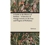 Various A Guide to the History of Perfume - A Selection of Vintage A (Tascabile)