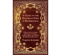 Various A Guide to the Materials Used in Bookbinding - A Selection o (Tascabile)