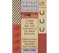 Various A Guide to the Use and Varieties of the Horse Harness - A Co (Tascabile)