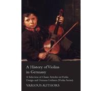 Various A History of Violins in Germany - A Selection of Classic Art (Tascabile)