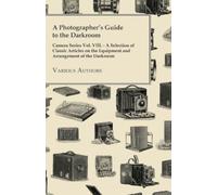Various A Photographer's Guide to the Darkroom - Camera Series Vol. (Tascabile)
