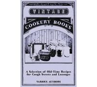 Various A Selection of Old-Time Recipes for Cough Sweets and Lozenge (Tascabile)