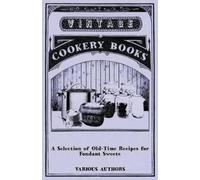 Various A Selection of Old-Time Recipes for Fondant Sweets (Tascabile)