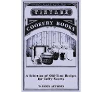 Various A Selection of Old-Time Recipes for Taffy Sweets (Tascabile)