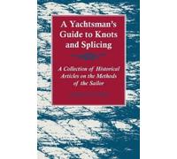Various A Yachtsman's Guide to Knots and Splicing - A Collection of (Tascabile)