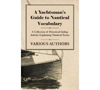 . Various A Yachtsman's Guide to Nautical Vocabulary - A Collection (Tascabile)