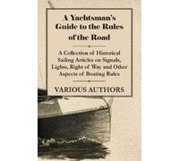 Various A Yachtsman's Guide to the Rules of the Road - A Collection (Tascabile)