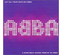Various (Abba Tribute) - Lay All Your Love on Abba