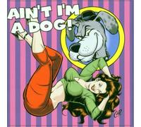 Various - Ain'T I'M a Dog
