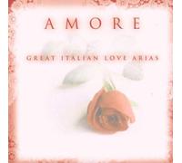 Amore - Amore-Great Italian Love Arias