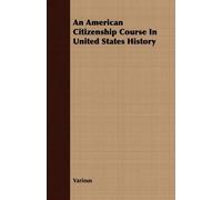 Various An American Citizenship Course In United States History (Tascabile)