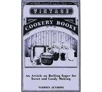 Various An Article on Boiling Sugar for Sweet and Candy Making (Tascabile)