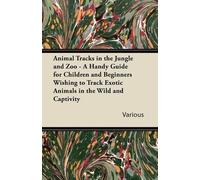 Various Animal Tracks in the Jungle and Zoo - A Handy Guide for Chil (Tascabile)
