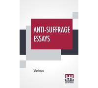 Various Anti-Suffrage Essays (Tascabile)