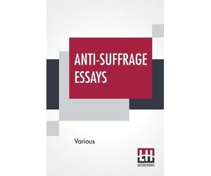 Various Anti-Suffrage Essays (Tascabile)