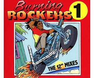Various Artist - Burning Rockers: The 12 Inch Singles