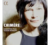 Sandrine Piau Sandrine Piau/Susan Manoff: Chimère (CD) with Book