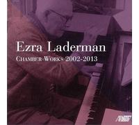 Various Artist - Ezra Laderman Chamber Works 2002-2013