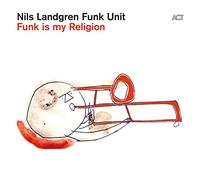 Nils Landgren Funk Unit Funk Is My Religion (Vinyl LP) 12" Album