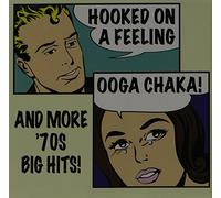 Various Artist - Hooked On A Feeling (Ooga Chaka) & More 70's