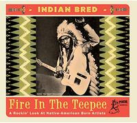 Various Artist - Indian Bred: Fire In The Teepee