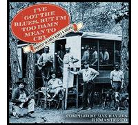 Various Artists I've Got the Blues, But I'm Too Damn Mean to Cry: Compiled (CD)