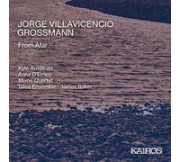 Artisti vari – Jorge Villavicencio Grossmann: From Afar – CD – Kairos