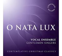 Gentlemen Singers O Nata Lux: Contemplative Christmas Classics (CD) Album