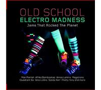Various Artist - Old School Electro Madness: Jams That Rocked