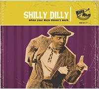 Various Artist - Shilly Dilly: When Your Mojo Doesn't Work