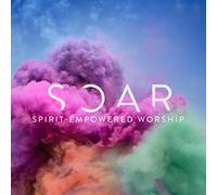 Various Artist - Soar (Spirit Empowered Worship)