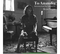Ahmet Adnan Sayg Beyza Yazgan: To Anatolia: Selections from the Turkish Fi (CD)