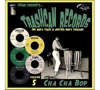 Various Artist - Trashcan Records Volume 5: Cha Cha Bop