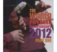 Various Artistes - World Pipe Band Championships 2012 Part 1