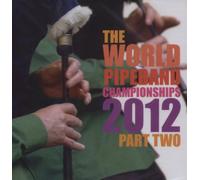Various Artistes - World Pipe Band Championships 2012 Part 2