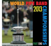 Various Artistes - World Pipe Band Championships 2013 Part One